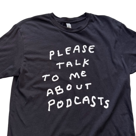 PLEASE TALK TO ME ABOUT PODCASTS Graphic T Black White Simplecast Size S - Picture 3 of 5